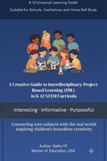 A Creative Guide to Interdisciplinary Project-Based Learning (PBL)  in K-12 STEM Curricula