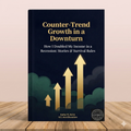 8 Recession-Proof Wealth The Counter-Cyclical Strategy to Double Your Income in Downturns